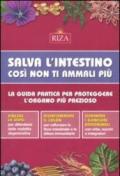 Salva l'intestino, così non ti ammali più. La guida pratica per proteggere l'organo più prezioso