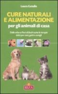 Cure naturali e alimentazione per gli animali di casa. Dalle erbe ai fiori di Bach tutte le terapie dolci per cani, gatti e conigli