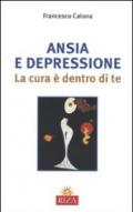 Ansia e depressione. La cura è dentro di te