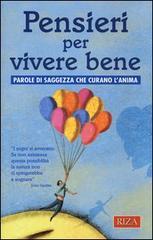 Pensieri per vivere bene. Parole di saggezza che curano l'anima