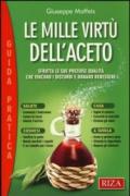 Le mille virtù dell'aceto. Sfrutta le sue preziose qualità che vincono i disturbi e donano benessere