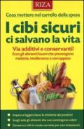 I cibi sicuri ci salvano la vita. Via additivi e conservanti! Ecco gli alimenti buoni che prevengono malattie, intolleranze e sovrappeso