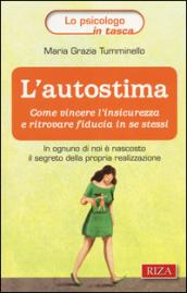 L'autostima. Come vincere l'insicurezza e ritrovare fiducia in se stessi