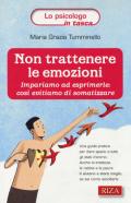 Non trattenere le emozioni. Impariamo ad esprimerle: così evitiamo di somatizzare