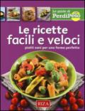 Le ricette facili e veloci. Piatti sani per una forma perfetta