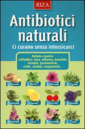 Antibiotici naturali. Ci curano senza intossicarci