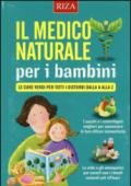 Il medico naturale per i bambini. Le cure verdi per tutti i disturbi dalla A alla Z