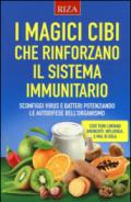 I magici cibi che rinforzano il sistema immunitario. Sconfiggi virus e batteri potenziando le autodifese dell'organismo