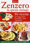 Zenzero la spezia antiage. 50 ricette per ringiovanire il cervello e tutto l'organismo