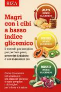 Magri con i cibi a basso indice glicemico. Il metodo più semplice per perdere peso, prevenire il diabete e non ingrassare più