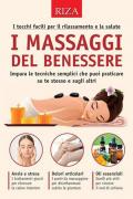 I massaggi del benessere. I tocchi facili per il rilassamento e la salute