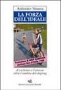 La forza dell'ideale. L'avventuroso inseguimento di un vecchio sogno tra moti di cuore e colpi di pedale