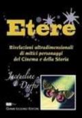 Etere. Rivelazioni ultradimensionali di mitici personaggi del cinema e della storia