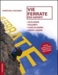 Vie ferrate per esperti. Alto Adige, Dolomiti, lago di Garda, monti Lessini. Ediz. illustrata