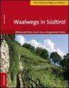 Waalwege in Sudtirol
