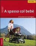 A spasso col bebè. 51 escursioni con il passeggino. Alto Adige