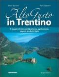 Alto gusto in Trentino. Il meglio di ristoranti, trattorie, agriturismo, negozi, prodotti tipici