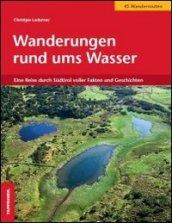 Wanderungen rund ums Wasser. Eine Reise durch Südtirol voller Fakten und Geschichten