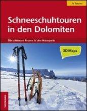 Schneeschuhtouren in den Dolomiten. Die schonsten 76 routen in den Naturparks