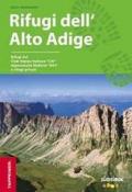 Guida rifugi dell'Alto Adige. Con cartina dei rifugi