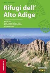 Guida rifugi dell'Alto Adige. Con cartina dei rifugi