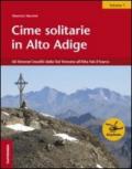 Cime solitarie in Alto Adige. 1: 60 itinerari insoliti dalla Val Venosta all'Alta Val d'Isarco