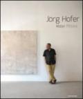 Jörg Hofer. Maler, pittore. Catalogo di esposizione. Ediz. italiana e tedesca