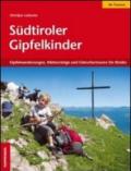 Südtiroler Gipfelkinder. Gipfelwanderungen, Klettersteige und Gletschertouren für Kinder