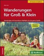 Wanderungen für Gross und Klein. Die schönsten Wandertipps für die ganze familie