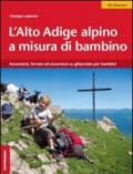 L'Alto Adige alpino a misura di bambino. Ascensioni, ferrate ed escursioni su ghiacciaio per bambini