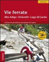 Vie ferrate - Alto Adige, Dolomiti, Lago di Garda. Gli itinerari più belli per principianti ed esperti