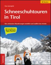 Schneeschuhtouren in Tirol. Die schönsten Wanderungen nördlich und südlich des Inntals