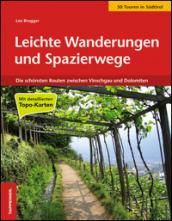 Leichte Wanderungen und Spazierwege. 60 schöne Touren zwischen dem Vinschgau und den Dolomiten