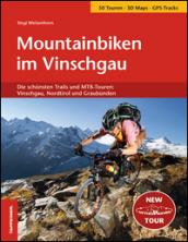 Mountainbiken im Vinschgau. Die schönsten Trails und MTB-Touren: Vinschgau, Nordtirol und Graubünden