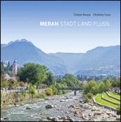 Meran stadt land fluss. Ediz. tedesca