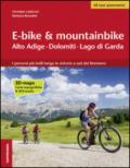 E-bike & mountainbike. Alto Adige, Dolomiti, Lago di Garda. I percorsi più belli lungo le ciclovie a sud del Brennero