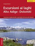Escursioni ai laghi in Alto Adige. Camminate ai laghi più belli e amati dalla Val Venosta alle Dolomiti. Con Contenuto digitale per download e accesso on line