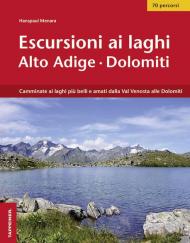 Escursioni ai laghi in Alto Adige. Camminate ai laghi più belli e amati dalla Val Venosta alle Dolomiti. Con Contenuto digitale per download e accesso on line