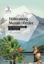 Höhenweg Meran-Ortler. Ein Weitwanderweg mit Charme