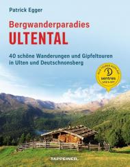 Bergwanderparadies Ultental. 40 schöne Wanderungen und Gipfeltouren in Ulten und Deutschnonsberg