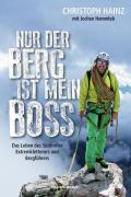 Nur der Berg ist mein Boss. Das Leben des Südtiroler Extremkletterers und Bergführers