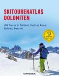 Skitourenatlas Dolomiten. 150 Touren in Südtirol, Osttirol, Friaul, Belluno, Trentino