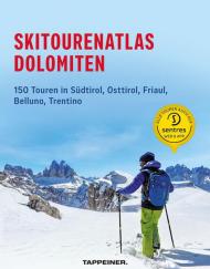 Skitourenatlas Dolomiten. 150 Touren in Südtirol, Osttirol, Friaul, Belluno, Trentino