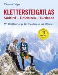 Klettersteigatlas. Südtirol, Dolomiten, Gardasee. 111 Klettersteige für Einsteiger und Könner