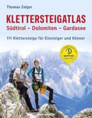 Klettersteigatlas. Südtirol, Dolomiten, Gardasee. 111 Klettersteige für Einsteiger und Könner