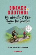 Einfach Südtirol: Die schönsten E-Bike-Touren für Genießer. 30 entspannte Radtouren