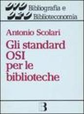 Gli standard OSI per le biblioteche. Dalla biblioteca-catalogo alla biblioteca-nodo di rete