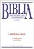 Biblia. Biblioteca del libro italiano antico. La biblioteca volgare. 1.Libri di poesia