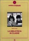 La biblioteca in classe. Come proporre la lettura nella scuola elementare