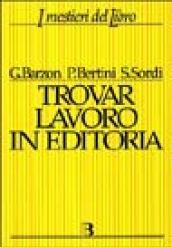 Trovar lavoro in editoria. Una guida completa alle professioni del libro